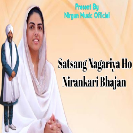 Satsang Nagariya Ho Nirankari Bhajan | Boomplay Music