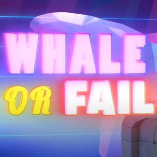 Whale or Fail