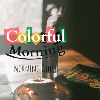 Colorful Morning - Morning Glory