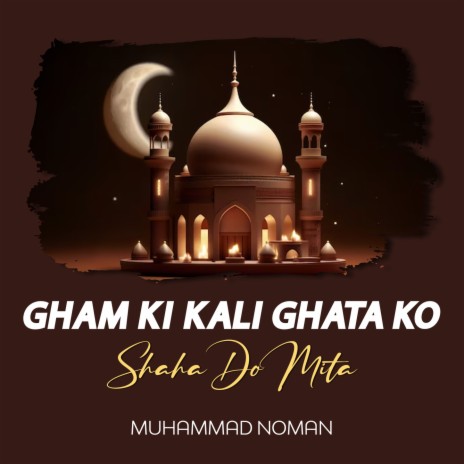 Gham Ki Kali Ghata Ko Shaha Do Mita | Boomplay Music