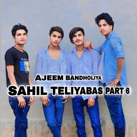 Sahil Teliyabas Part 6