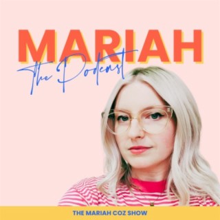 The Mariah Coz Show, Podcast