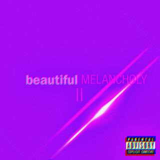 beautiful MELANCHOLY II