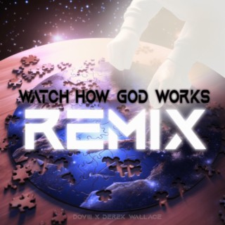 Watch How God Works Remix