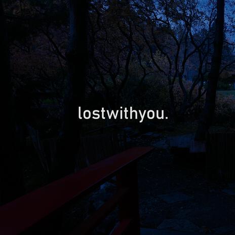 lostwithyou | Boomplay Music