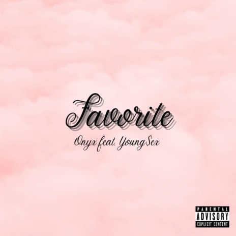 Favorite ft. Young$ex | Boomplay Music