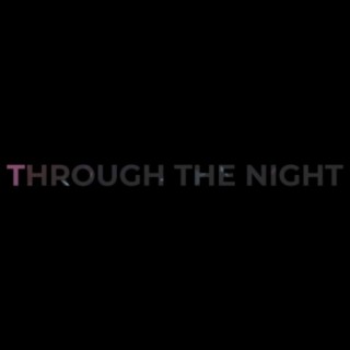 Through The Night