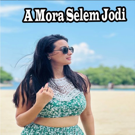 A Mora Selem Jodi | Boomplay Music