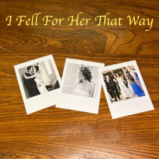 I Fell For Her That Way lyrics | Boomplay Music