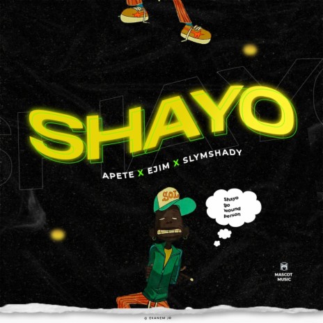 Shayo ft. Ejim & Slymshady | Boomplay Music
