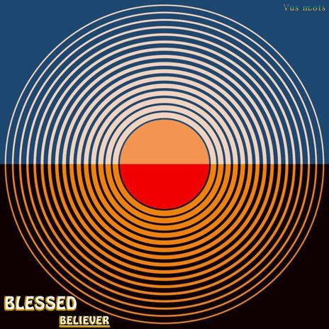 BLESSED BELIEVER | Boomplay Music