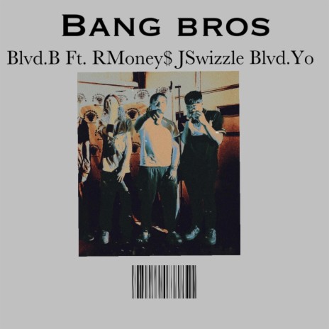 Bang Bros ft. RMoney$, JSwizzle & Blvd.Yo | Boomplay Music