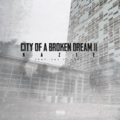 City of a Broken Dream II ft. Say Yo Feek | Boomplay Music