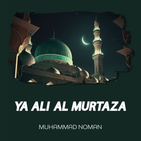 Ya Ali Al Murtaza | Boomplay Music