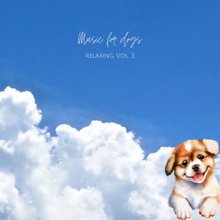 Music for Dogs: Relaxing, Vol. 3