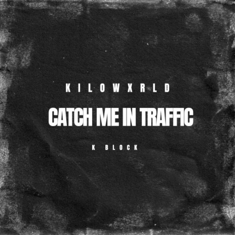 Catch Me In Traffic | Boomplay Music