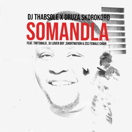 Somandla (Remix) ft. druza skorokoro, Tintswalo, Dj Loverboy, Shortnation & ZCC Female Choir | Boomplay Music