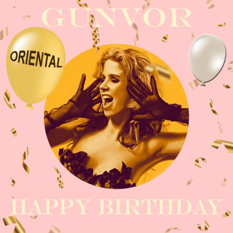 GUNVOR ORIENTAL Happy Birthday | Boomplay Music