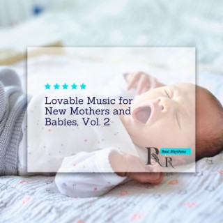 Lovable Music for New Mothers and Babies, Vol. 2
