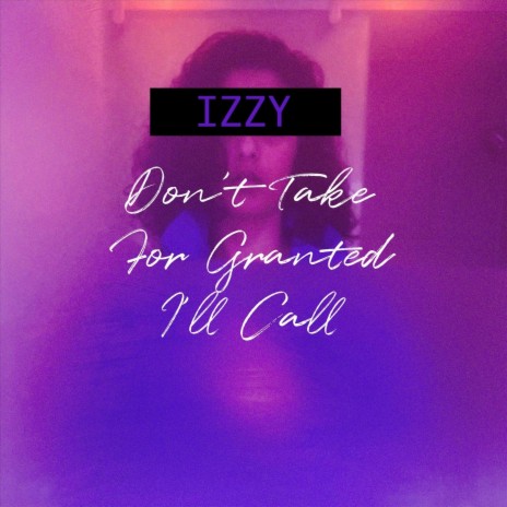 Don't Take for Granted I'll Call | Boomplay Music