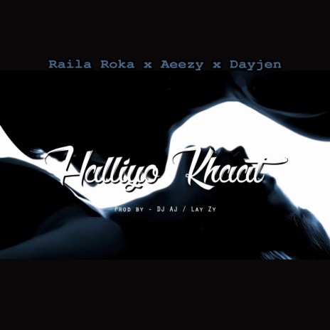 Halliyo Khaat ft. Dayjen & Aeezy | Boomplay Music
