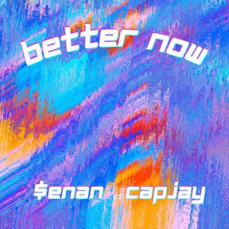 Better Now ft. capjay | Boomplay Music