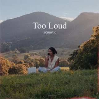 Too Loud (Acoustic)