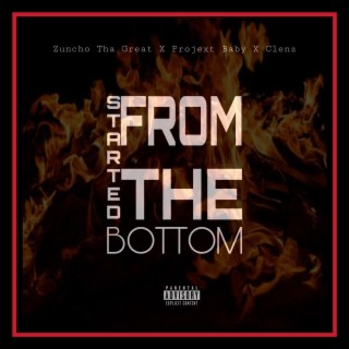 Started.From.The.Bottom ft. Projext Baby & Lil Clenz lyrics | Boomplay Music