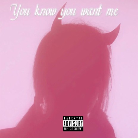 You Know You Want Me | Boomplay Music
