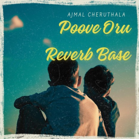 Poove Oru Mazhamutham (REVERB BASE) | Boomplay Music