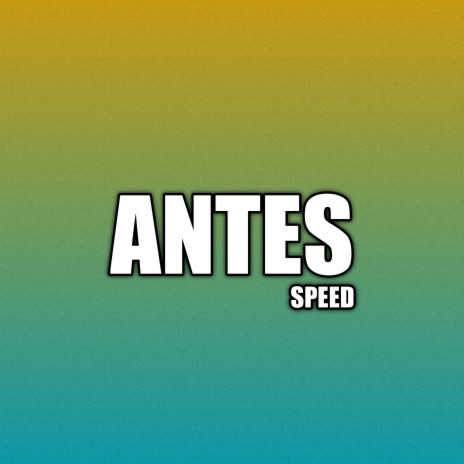 Antes - Speed | Boomplay Music