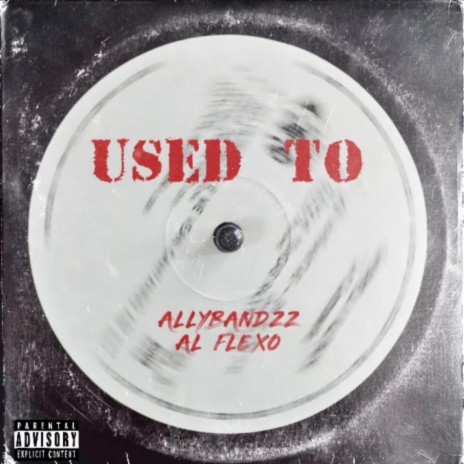 Used To ft. Al Flexo