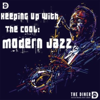 Keeping Up With The Cool: Modern Jazz