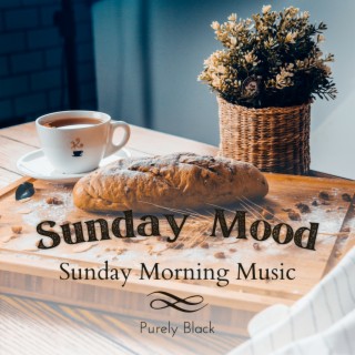 Sunday Mood - Sunday Morning Music