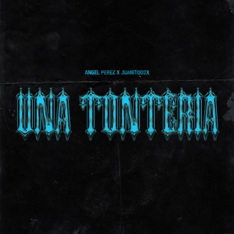 Una Tontería ft. Juanitoo2x | Boomplay Music