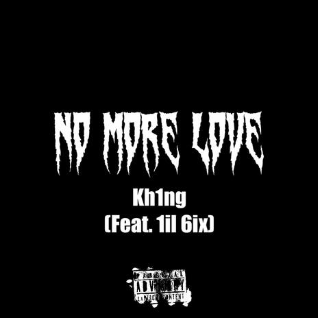 No More Love ft. 1il 6ix | Boomplay Music