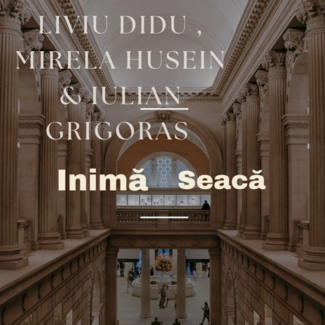 Inimă seacă ft. Iulian Grigoras & Mirela Husein | Boomplay Music