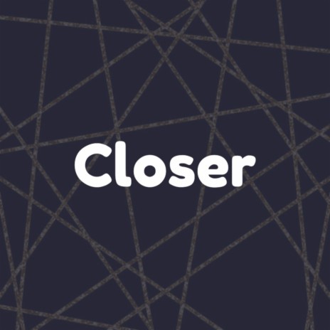 Closer | Boomplay Music