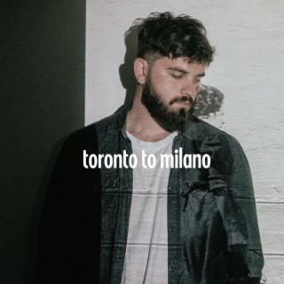 Toronto to Milano lyrics | Boomplay Music