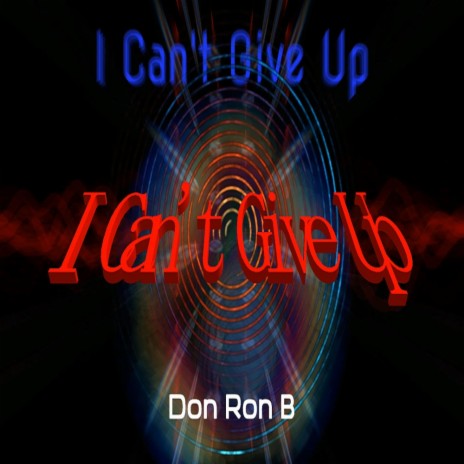 I Can't Give Up | Boomplay Music