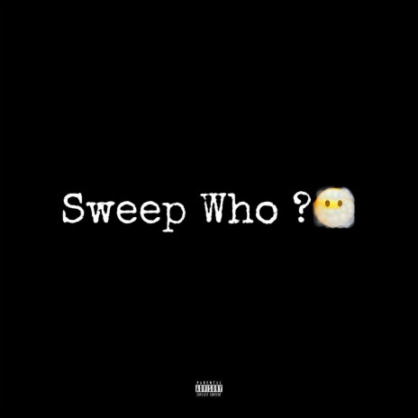 SWEEP WHO ft. Jimmy Squeeze | Boomplay Music