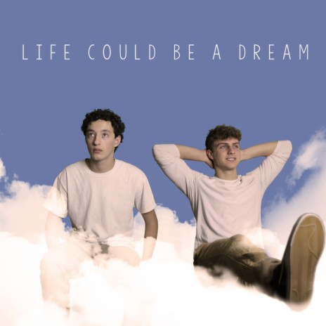 Life Could Be a Dream | Boomplay Music