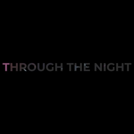 Through The Night ft. Stephen Witt | Boomplay Music