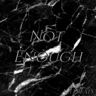 Not Enough