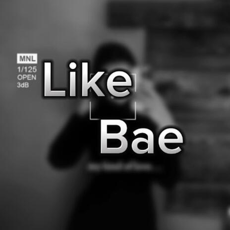 Like Bae | Boomplay Music