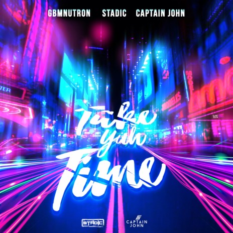 Take Yuh Time ft. Stadic & Captain John | Boomplay Music