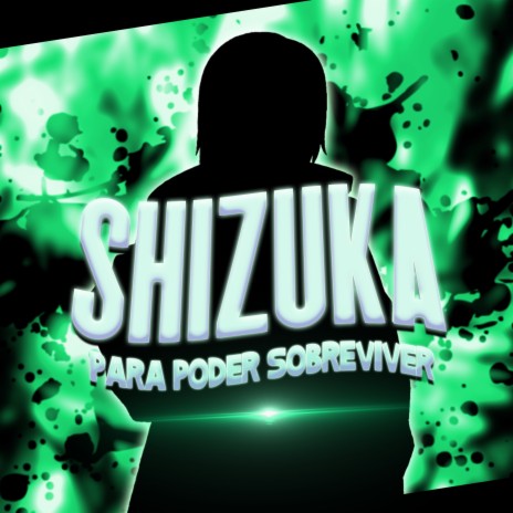 Shizuka: Para Poder Sobreviver | Boomplay Music