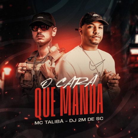 O Cara Que Manda ft. DJ 2M DE SC | Boomplay Music