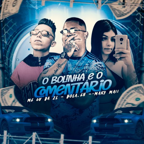 O Bolinha É o Comentário (Remix) ft. Mc GV da ZL & Mc Mary Maii | Boomplay Music