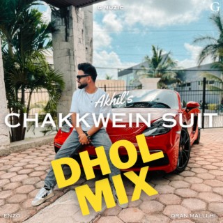 CHAKKWEIN SUIT (DHOL MIX)